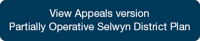 View Partially Operative Selwyn District Plan Here blue box with text View Appeal version Partially Operative Selwyn District Plan